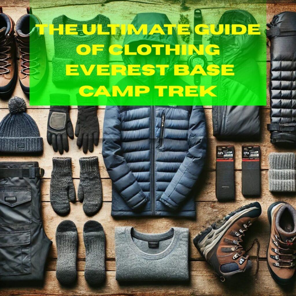 The Ultimate Guide of Clothing for Everest Base Camp Trek