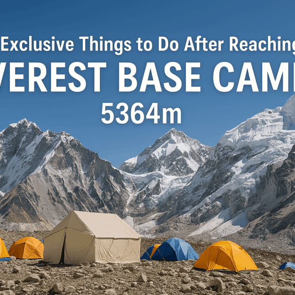7 Exclusive Things to Do After Reaching Everest Base Camp